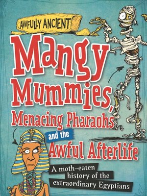 cover image of Mangy Mummies, Menacing Pharoahs and Awful Afterlife